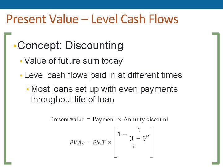 Present Value – Level Cash Flows • Concept: Discounting • Value of future sum