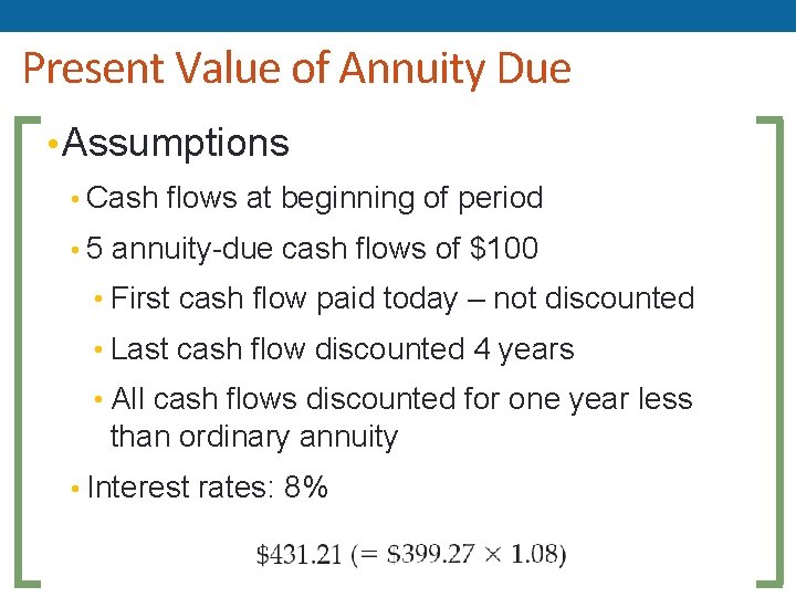 Present Value of Annuity Due • Assumptions • Cash flows at beginning of period