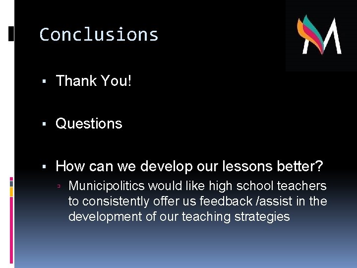 Conclusions ▪ Thank You! ▪ Questions ▪ How can we develop our lessons better?