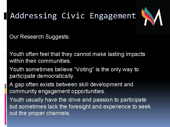 Addressing Civic Engagement ▪ Our Research Suggests: ▪ Youth often feel that they cannot
