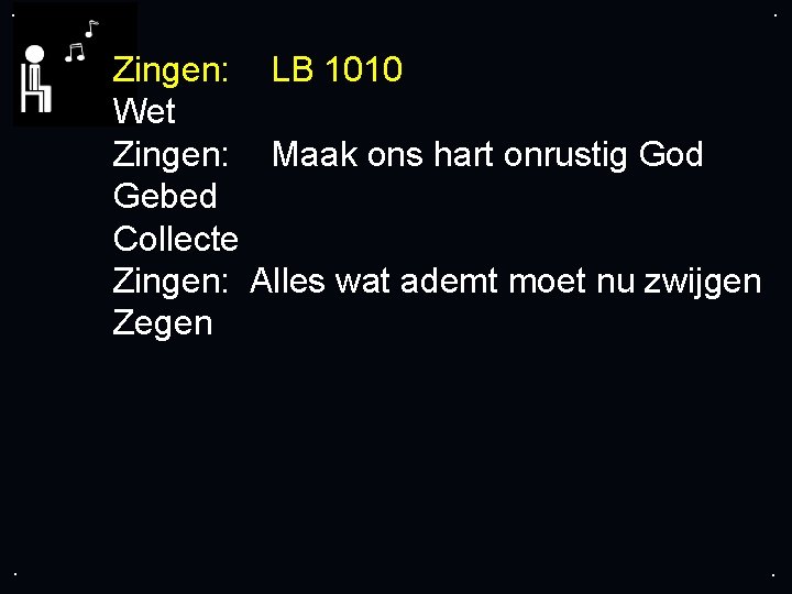 . . Zingen: LB 1010 Wet Zingen: Maak ons hart onrustig God Gebed Collecte