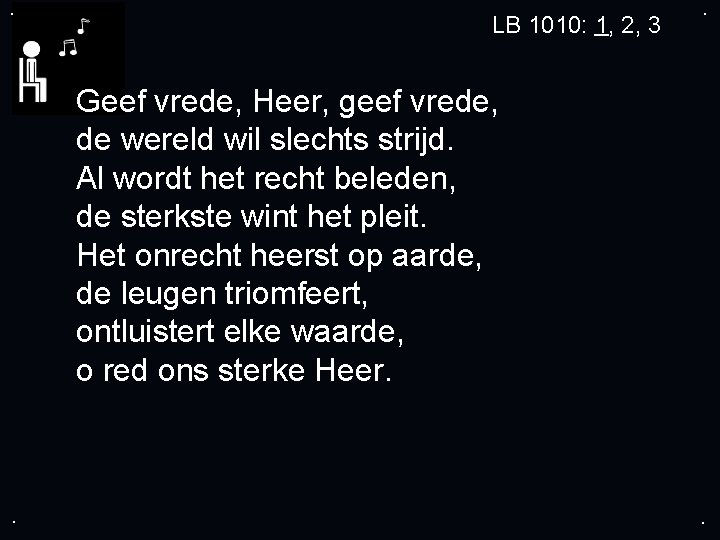 . LB 1010: 1, 2, 3 . Geef vrede, Heer, geef vrede, de wereld