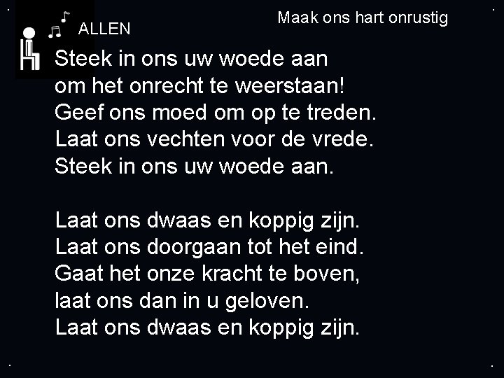 . ALLEN Maak ons hart onrustig . Steek in ons uw woede aan om