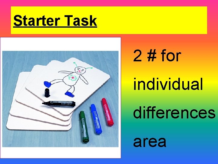 Starter Task 2 # for individual differences area 