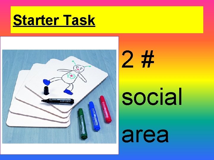 Starter Task 2# social area 