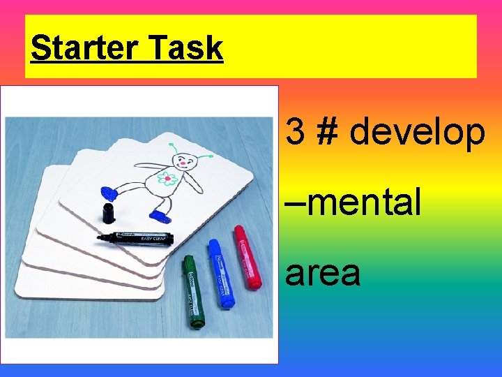 Starter Task 3 # develop –mental area 