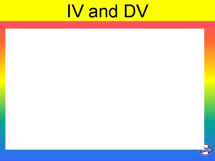 IV and DV 