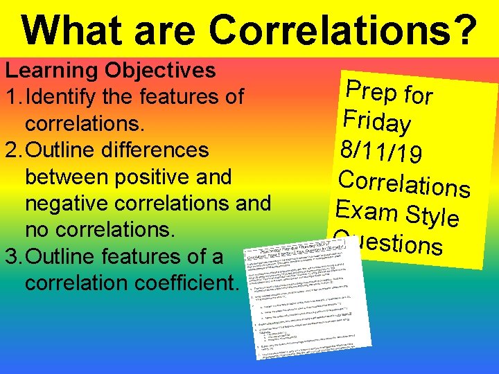 What are Correlations? Learning Objectives 1. Identify the features of correlations. 2. Outline differences