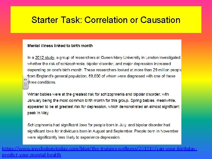 Starter Task: Correlation or Causation https: //www. psychologytoday. com/blog/the-truisms-wellness/201510/can-your-birthdaypredict-your-mental-health 