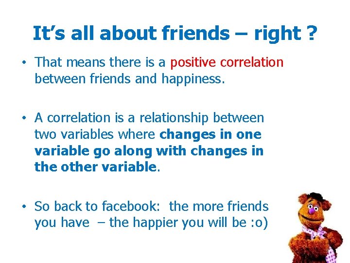 It’s all about friends – right ? • That means there is a positive