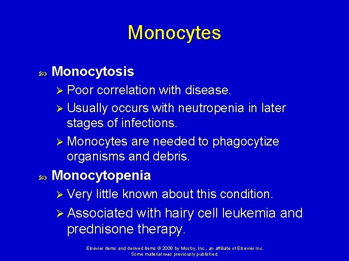 Monocytes Monocytosis Ø Poor correlation with disease. Ø Usually occurs with neutropenia in later