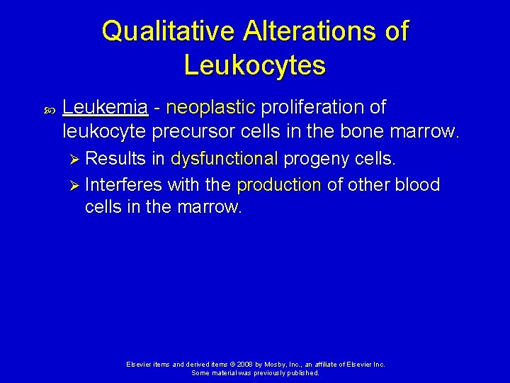 Qualitative Alterations of Leukocytes Leukemia - neoplastic proliferation of leukocyte precursor cells in the