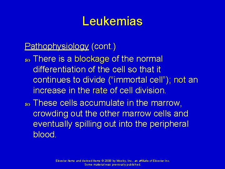 Leukemias Pathophysiology (cont. ) There is a blockage of the normal differentiation of the