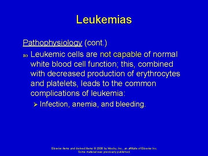 Leukemias Pathophysiology (cont. ) Leukemic cells are not capable of normal white blood cell