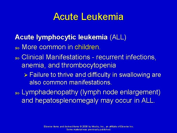 Acute Leukemia Acute lymphocytic leukemia (ALL) More common in children. Clinical Manifestations - recurrent