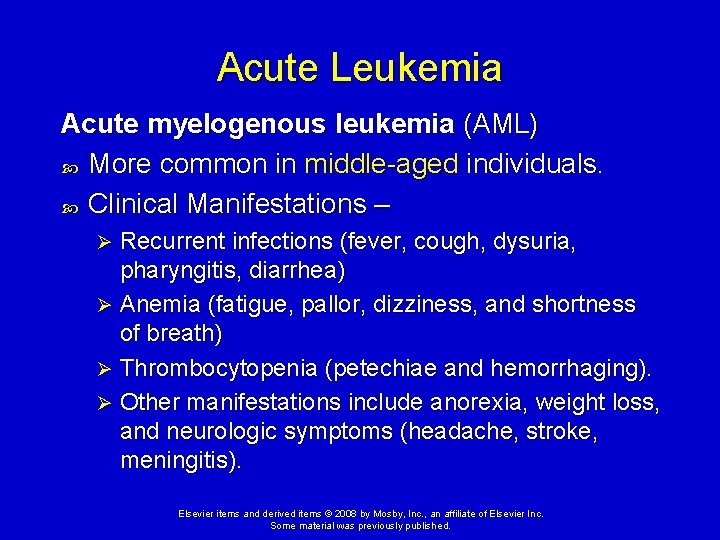 Acute Leukemia Acute myelogenous leukemia (AML) More common in middle-aged individuals. Clinical Manifestations –