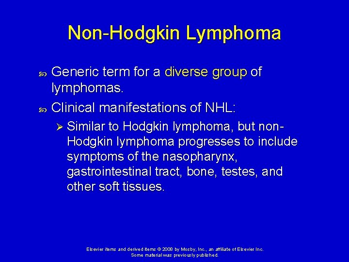 Non-Hodgkin Lymphoma Generic term for a diverse group of lymphomas. Clinical manifestations of NHL: