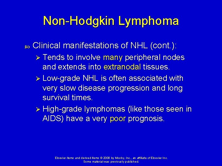 Non-Hodgkin Lymphoma Clinical manifestations of NHL (cont. ): Ø Tends to involve many peripheral