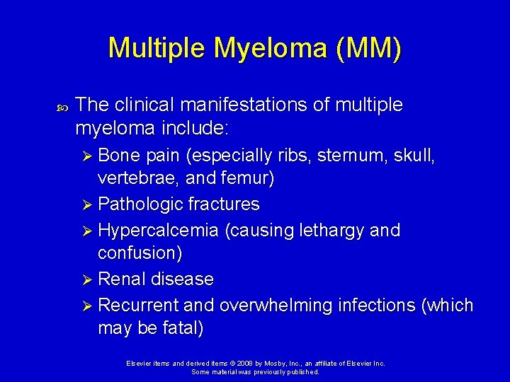 Multiple Myeloma (MM) The clinical manifestations of multiple myeloma include: Ø Bone pain (especially
