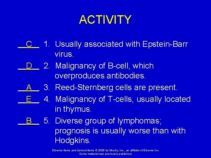 ACTIVITY C D A E B 1. Usually associated with Epstein-Barr virus. 2. Malignancy