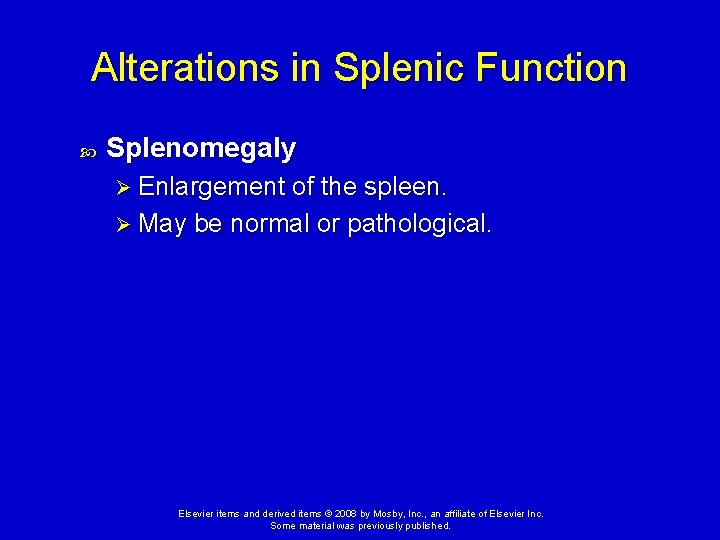Alterations in Splenic Function Splenomegaly Ø Enlargement of the spleen. Ø May be normal