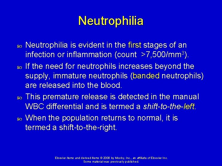 Neutrophilia Neutrophilia is evident in the first stages of an infection or inflammation (count