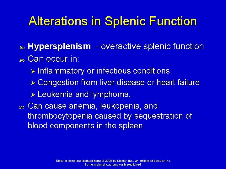 Alterations in Splenic Function Hypersplenism - overactive splenic function. Can occur in: Ø Inflammatory