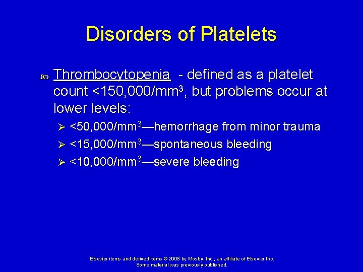 Disorders of Platelets Thrombocytopenia - defined as a platelet count <150, 000/mm 3, but