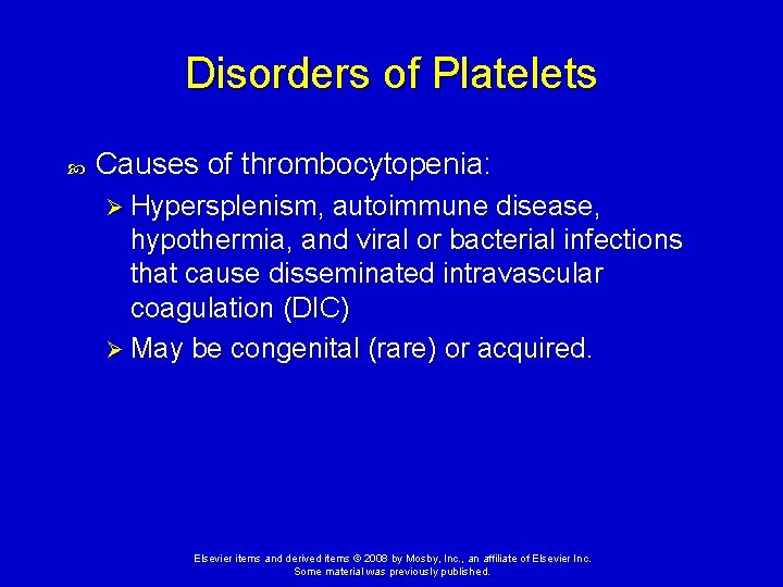 Disorders of Platelets Causes of thrombocytopenia: Ø Hypersplenism, autoimmune disease, hypothermia, and viral or