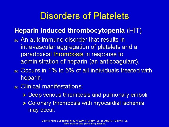 Disorders of Platelets Heparin induced thrombocytopenia (HIT) An autoimmune disorder that results in intravascular