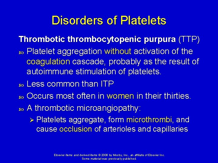 Disorders of Platelets Thrombotic thrombocytopenic purpura (TTP) Platelet aggregation without activation of the coagulation