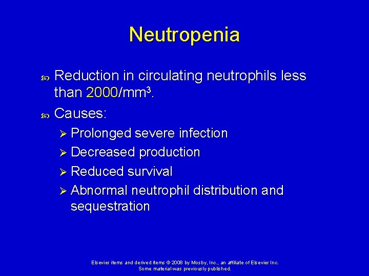 Neutropenia Reduction in circulating neutrophils less than 2000/mm 3. Causes: Ø Prolonged severe infection