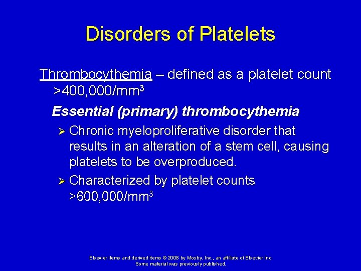 Disorders of Platelets Thrombocythemia – defined as a platelet count >400, 000/mm 3 Essential