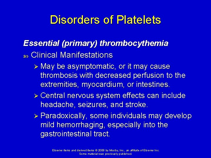 Disorders of Platelets Essential (primary) thrombocythemia Clinical Manifestations Ø May be asymptomatic, or it