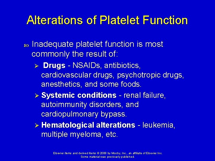 Alterations of Platelet Function Inadequate platelet function is most commonly the result of: Drugs
