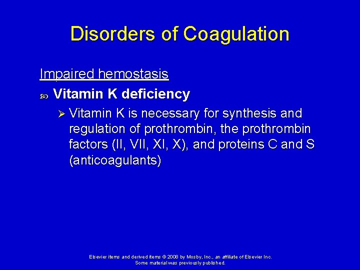 Disorders of Coagulation Impaired hemostasis Vitamin K deficiency Ø Vitamin K is necessary for