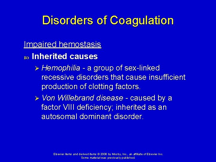 Disorders of Coagulation Impaired hemostasis Inherited causes Ø Hemophilia - a group of sex-linked