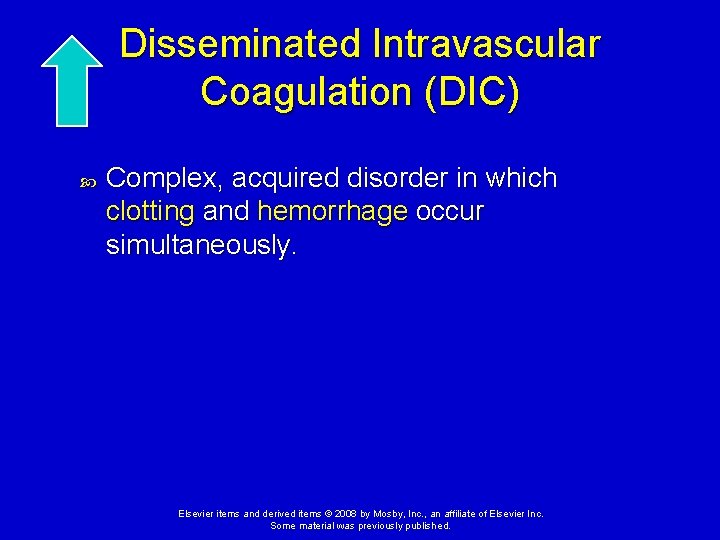 Disseminated Intravascular Coagulation (DIC) Complex, acquired disorder in which clotting and hemorrhage occur simultaneously.
