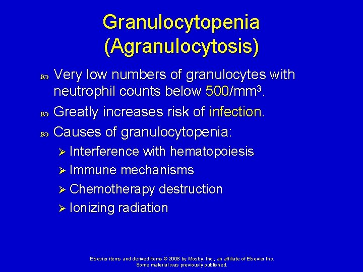 Granulocytopenia (Agranulocytosis) Very low numbers of granulocytes with neutrophil counts below 500/mm 3. Greatly
