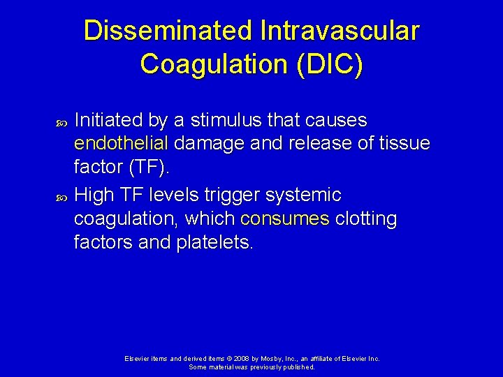 Disseminated Intravascular Coagulation (DIC) Initiated by a stimulus that causes endothelial damage and release