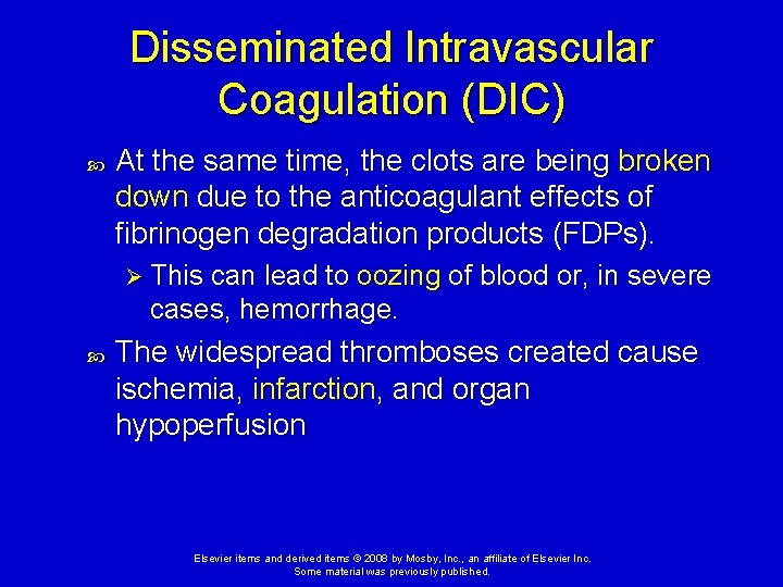 Disseminated Intravascular Coagulation (DIC) At the same time, the clots are being broken down