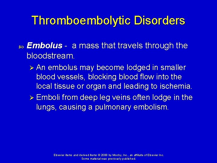 Thromboembolytic Disorders Embolus - a mass that travels through the bloodstream. Ø An embolus