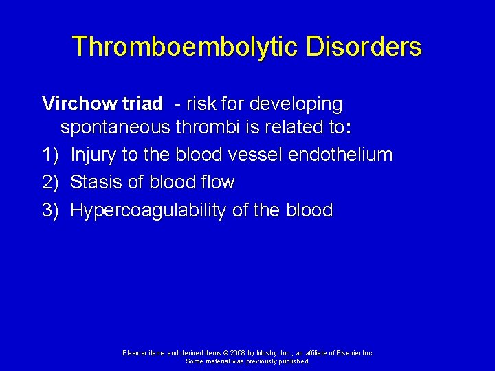 Thromboembolytic Disorders Virchow triad - risk for developing spontaneous thrombi is related to: 1)