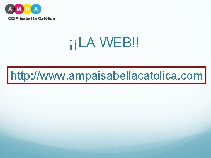 ¡¡LA WEB!! http: //www. ampaisabellacatolica. com 