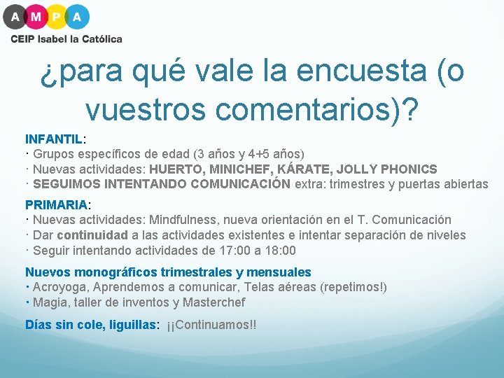 ¿para qué vale la encuesta (o vuestros comentarios)? INFANTIL: · Grupos específicos de edad