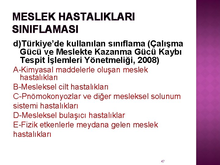 MESLEK HASTALIKLARI SINIFLAMASI d)Türkiye’de kullanılan sınıflama (Çalışma Gücü ve Meslekte Kazanma Gücü Kaybı Tespit