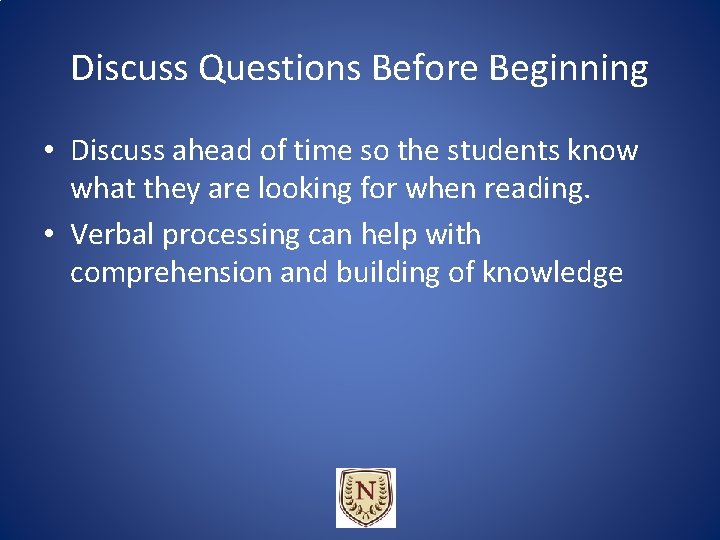 Discuss Questions Before Beginning • Discuss ahead of time so the students know what Discuss Questions Before Beginning • Discuss ahead of time so the students know what