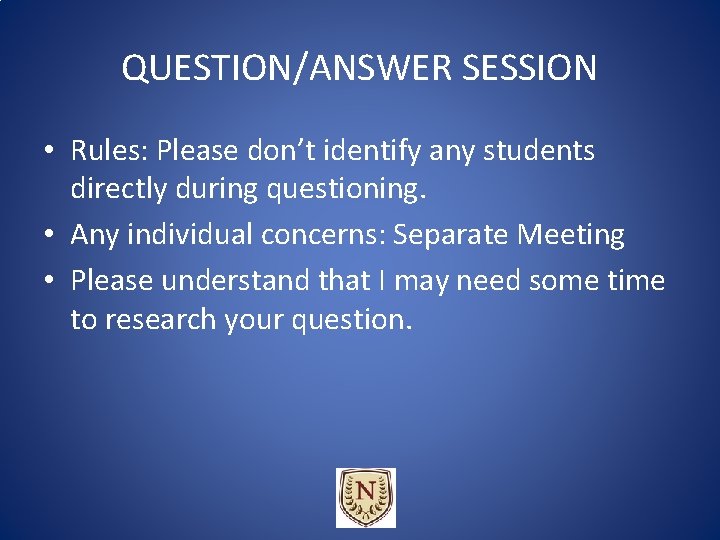 QUESTION/ANSWER SESSION • Rules: Please don’t identify any students directly during questioning. • Any QUESTION/ANSWER SESSION • Rules: Please don’t identify any students directly during questioning. • Any
