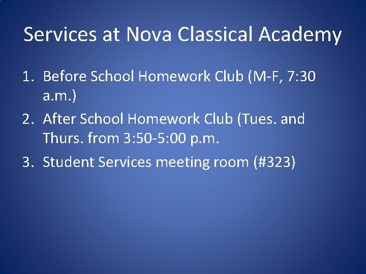 Services at Nova Classical Academy 1. Before School Homework Club (M-F, 7: 30 a. Services at Nova Classical Academy 1. Before School Homework Club (M-F, 7: 30 a.