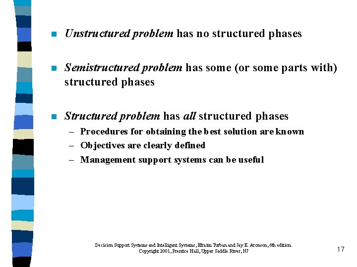 n Unstructured problem has no structured phases n Semistructured problem has some (or some